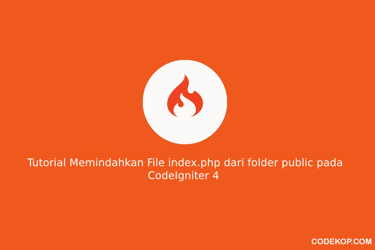 Tutorial Memindahkan File index.php dari folder public pada CodeIgniter 4
