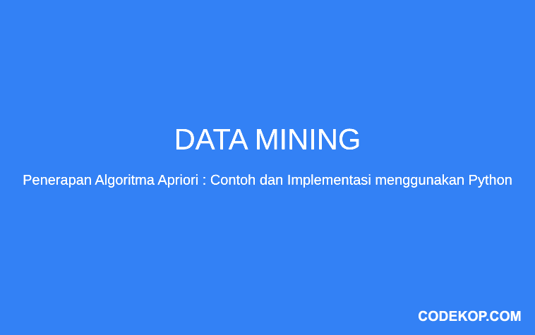 Penerapan Algoritma Apriori : Contoh dan Implementasi menggunakan Python