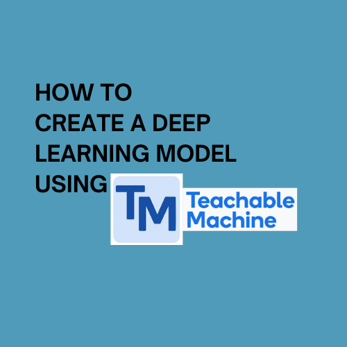 Cara Membuat Model Deep Learning Menggunakan Teachable Machine Lengkap dan Penjelasannya!