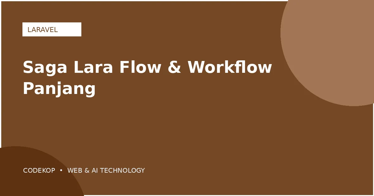 Saga Lara Flow membantu Laravel menangani workflow panjang dengan compensating transaction