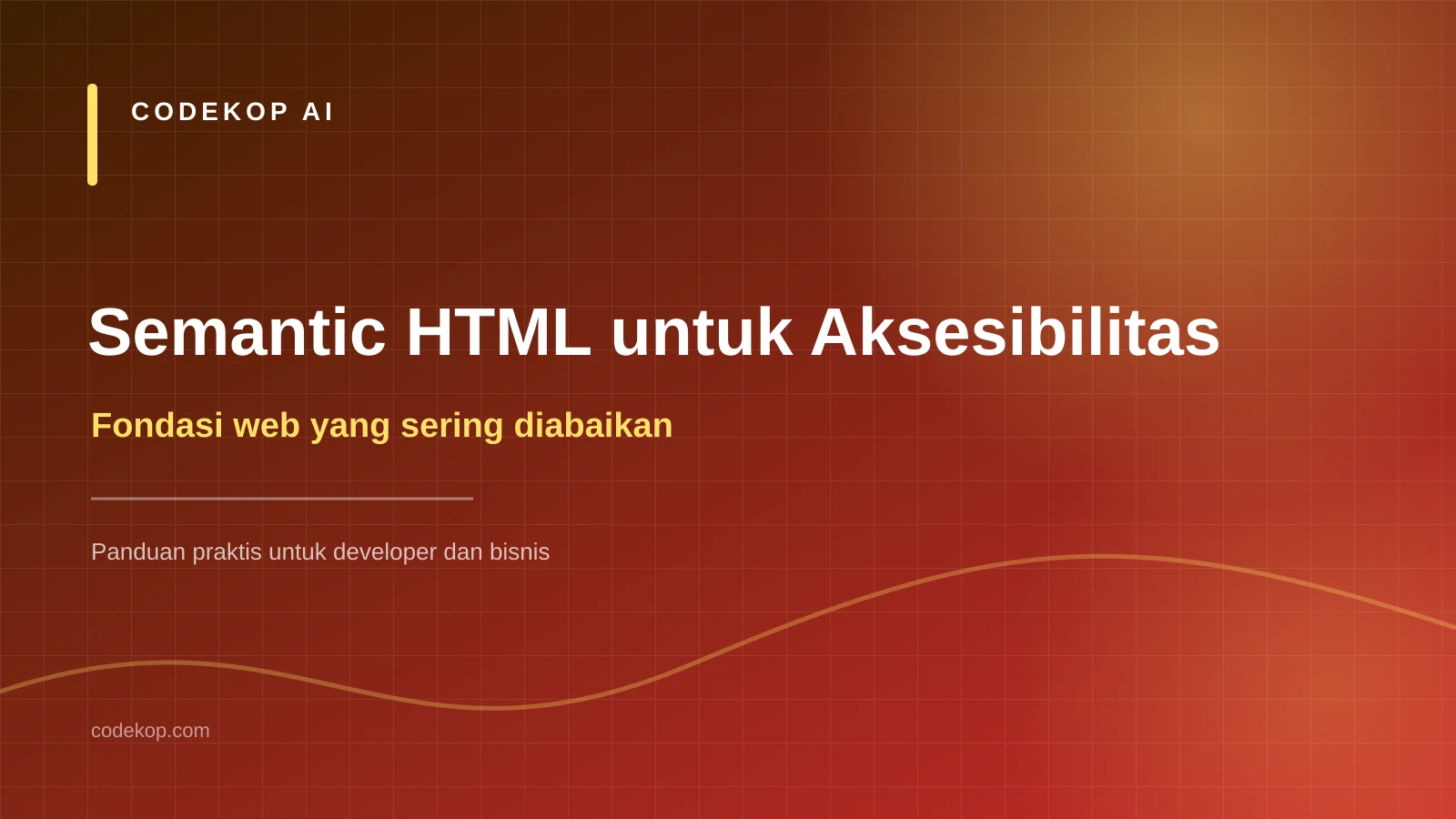 Semantic HTML untuk Aksesibilitas: Fondasi yang Sering Diabaikan