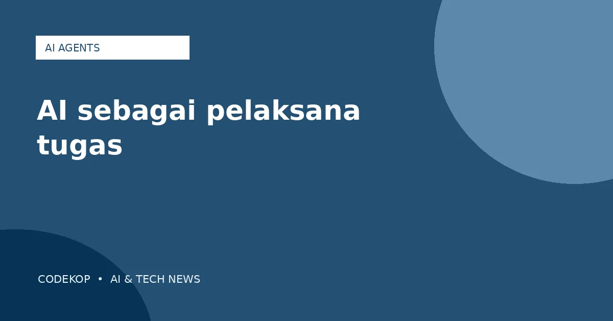 Perusahaan mulai mengubah AI dari asisten menjadi pelaksana tugas