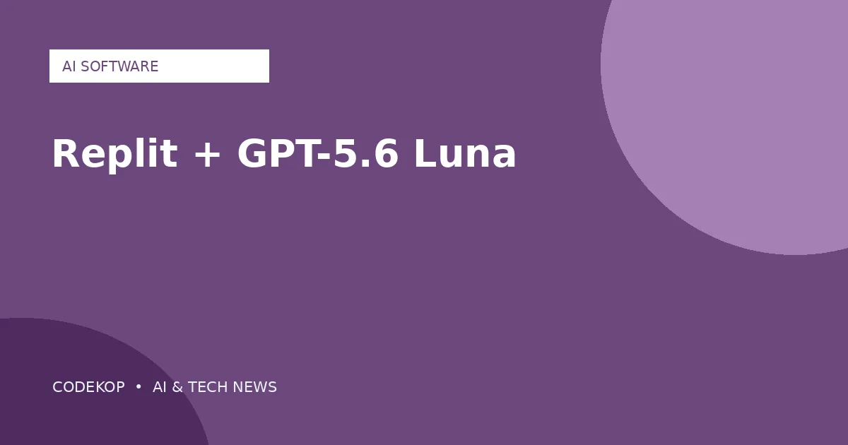 Replit memperluas akses pembuatan software dengan GPT-5.6 Luna