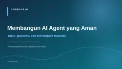Membangun AI Agent yang Aman: Tools, Guardrail, dan Persetujuan Manusia